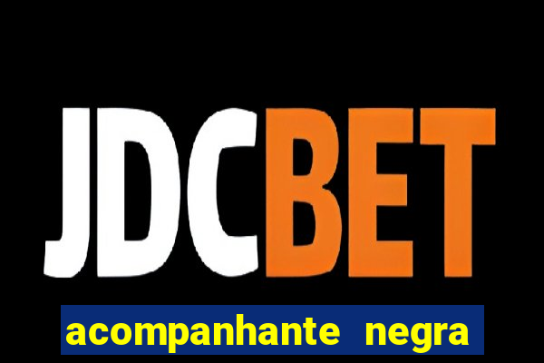 acompanhante negra porto alegre